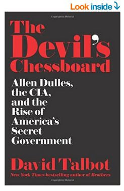 The Devil's Chessboard: Allen Dulles, the CIA, and the Rise of America's Secret Government